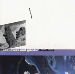 Sad Lover And Giants : Headland